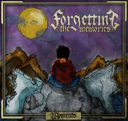 Forgetting The Memories : Moments Forgetting The Memories : Moments